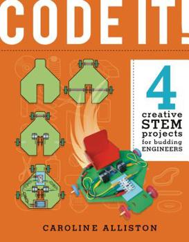 Library Binding Code It!: 4 Creative Stem Projects for Budding Engineers--Programming Edition Book