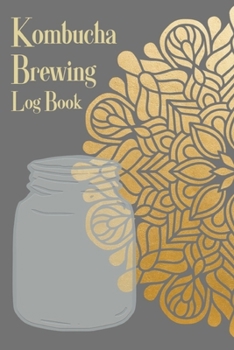 Paperback Kombucha Brewing Log Book: Kombucha Brew Journal, Scobys Tracker & Recipe Notebook. Best Homesteading Gift. Mandala Cover. Book