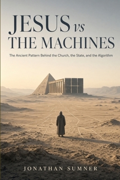 Paperback Jesus vs The Machines: The Ancient Pattern Behind the Church, the State, and the Algorithm Book