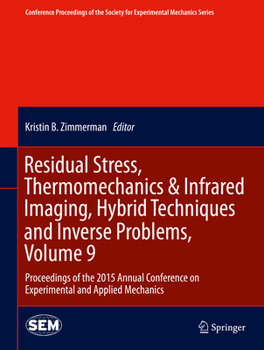 Hardcover Residual Stress, Thermomechanics & Infrared Imaging, Hybrid Techniques and Inverse Problems, Volume 9: Proceedings of the 2015 Annual Conference on Ex Book