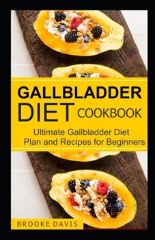Paperback Gallbladder Diet Cookbook: Ultimate Gallbladder Diet Plan and Recipes for Beginners Book