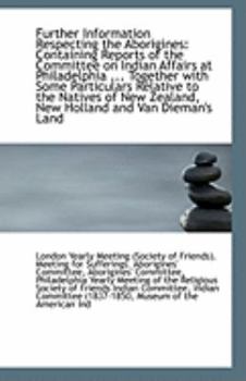 Paperback Further Information Respecting the Aborigines: Containing Reports of the Committee on Indian Affairs Book
