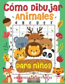 Paperback Cómo dibujar animales para niños: el divertido y sencillo libro de dibujo paso a paso para que los niños aprendan a dibujar todo tipo de animales (Cóm [Spanish] Book