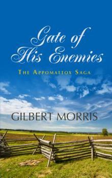 Gate of His Enemies - Book #2 of the Appomattox Saga