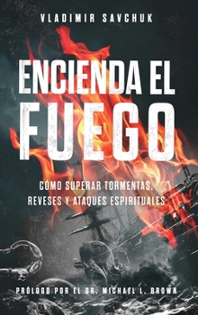 Encienda el Fuego (Spanish Edition)