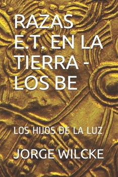 Paperback Razas E.T. En La Tierra - Los Be: Los Hijos de la Luz [Spanish] Book