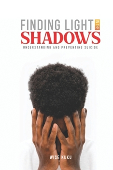 Paperback Finding Light In The Shadows: Understanding And Preventing Suicide Book