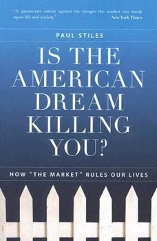 Paperback Is the American Dream Killing You?: How "The Market" Rules Our Lives Book