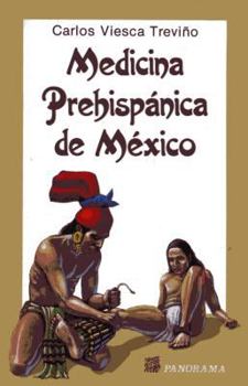 Medicina Prehispanica De Mexico/Prehispanic Medicine of Mexico