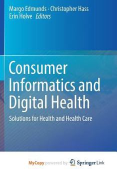 Paperback Consumer Informatics and Digital Health: Solutions for Health and Health Care Book