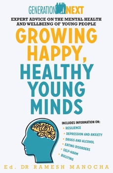 Paperback Growing Happy, Healthy Young Minds: Expert Advice on the Mental Health and Wellbeing of Young People Book