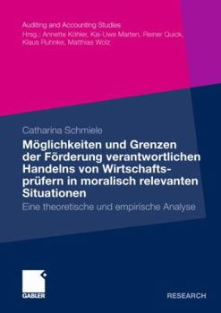 Paperback Möglichkeiten Und Grenzen Der Förderung Verantwortlichen Handelns Von Wirtschaftsprüfern in Moralisch Relevanten Situationen: Eine Theoretische Und Em [German] Book