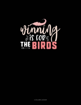 Paperback Winning Is For The Birds: 3 Column Ledger Book