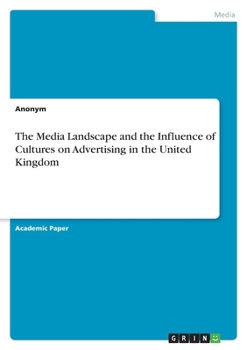 The Media Landscape and the Influence of Cultures on Advertising in the United Kingdom