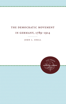 The Democratic Movement in Germany, 1789-1914 - Book  of the James Sprunt Studies in History and Political Science