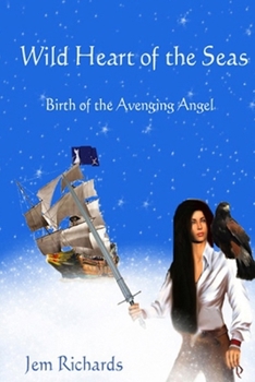 Wild Heart Of The Seas: Birth Of The Avenging Angel