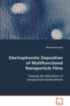 Paperback Electrophoretic Deposition of Multifunctional Nanoparticle Films Book