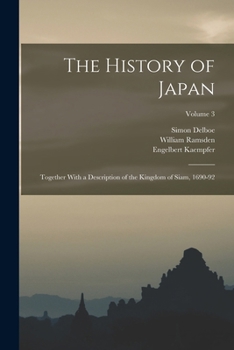 Paperback The History of Japan: Together With a Description of the Kingdom of Siam, 1690-92; Volume 3 Book