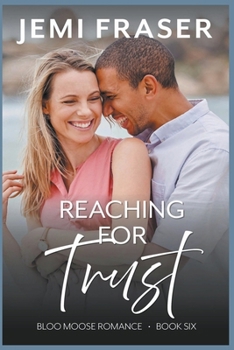 Reaching For Trust - Book #6 of the Bloo Moose