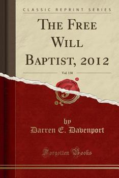 Paperback The Free Will Baptist, 2012, Vol. 130 (Classic Reprint) Book