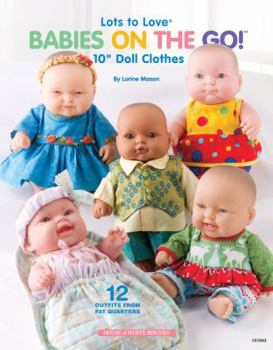 Paperback Lots to Love(r) Babies on the Go!(tm): 10" Doll Clothes Book