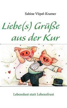 Paperback Liebe(s) Grüße aus der Kur: Lebenslust statt Lebensfrust [German] Book