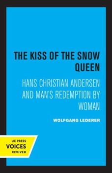 Paperback The Kiss of the Snow Queen: Hans Christian Andersen and Man's Redemption by Woman Book