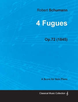 Paperback 4 Fugues - A Score for Solo Piano Op.72 (1845) Book