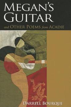 Paperback Megan's Guitar: And Other Poems from Acadie Book