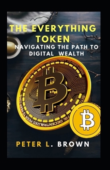 Paperback The Everything Token: Navigating the Path to Digital Wealth [Large Print] Book