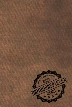 Paperback Gepr?ft und Best?tigt bester Damburaspieler der Welt: Notizbuch f?r den Mann, dessen Hobby Dambura ist - Geschenkidee - Geschenke - Geschenk [German] Book