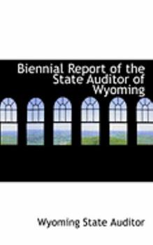 Paperback Biennial Report of the State Auditor of Wyoming Book