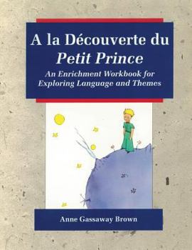 Paperback a la Découverte Du Petit Prince: An Enrichment Workbook for Exploring Language and Themes, 2nd Edition [French] Book