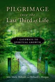Paperback Pilgrimage into the Last Third of Life: 7 Gateways to Spiritual Growth Book
