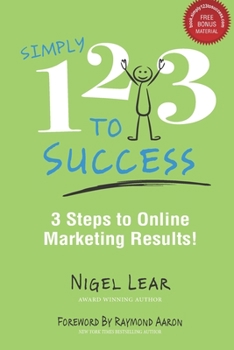 Paperback Simply 1-2-3 to Success: 3 Steps to Online Marketing Results! Book