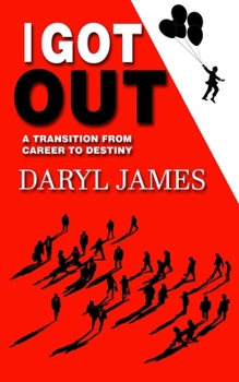 Paperback I Got Out: A Transition From Career to Destiny Book