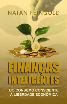 Paperback Finanças Inteligentes: Do Consumo Consciente à Liberdade Económica [Portuguese] Book