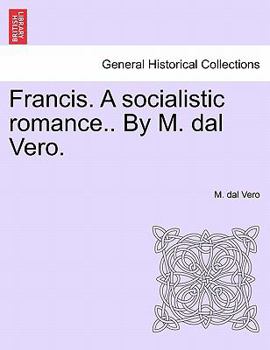 Paperback Francis. a Socialistic Romance.. by M. Dal Vero. Book