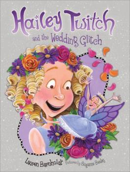 Hailey Twitch and the Wedding Glitch - Book #4 of the Hailey Twitch