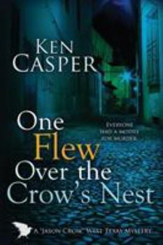 One Flew Over the Crow's Nest - Book #3 of the "Jason Crow" West Texas Mystery