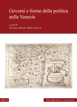 Governi E Forme Della Politica Nelle Venezie: Storia Delle Venezie U Terzo Volume