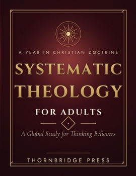 Paperback Systematic Theology for Adults: A Global Study for Thinking Believers Book