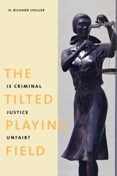 Paperback The Tilted Playing Field: Is Criminal Justice Unfair? Book