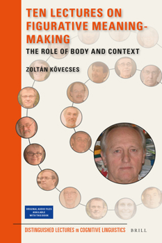 Hardcover Ten Lectures on Figurative Meaning-Making: The Role of Body and Context Book