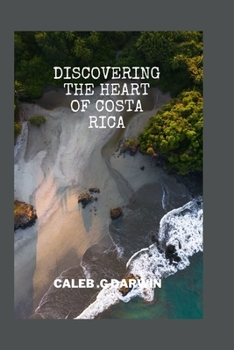 Paperback Discovering the Heart of Costa Rica: A Comprehensive Travel Guide Book