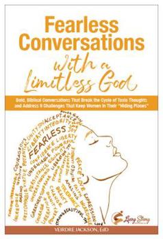 Paperback Fearless Conversations with a Limitless God: Bold, Biblical Conversations That Break the Cycle of Toxic Thoughts and Address Nine Challenges That Keep Book