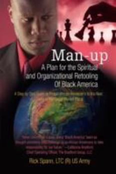 Paperback Man-Up: A Plan for the Spiritual and Organizational Retooling Of Black America Book