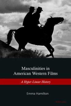Paperback Masculinities in American Western Films: A Hyper-Linear History Book