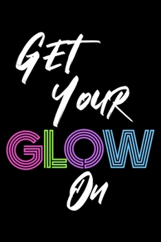 Paperback Get Your Glow On: Dream Journal 6x9" 120 Pages Book