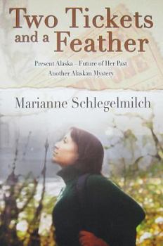 Two Tickets and a Feather - Book #2 of the Alaskan Mysteries